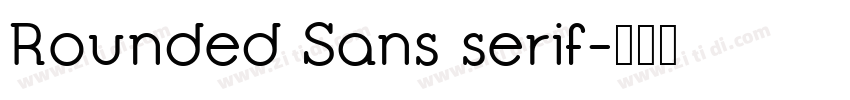 Rounded Sans serif字体转换 Rounded Sans serif字体转换